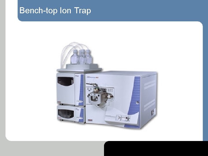 Bench-top Ion Trap 