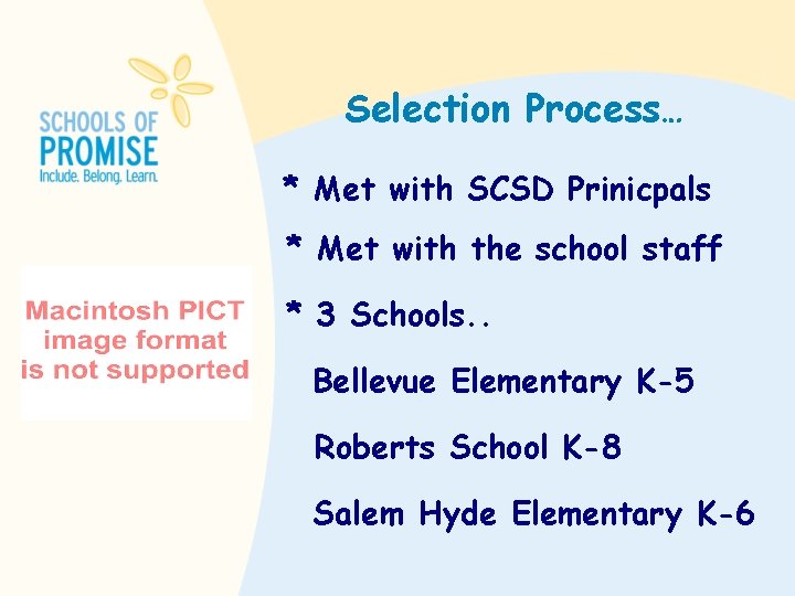 Selection Process… * Met with SCSD Prinicpals * Met with the school staff *