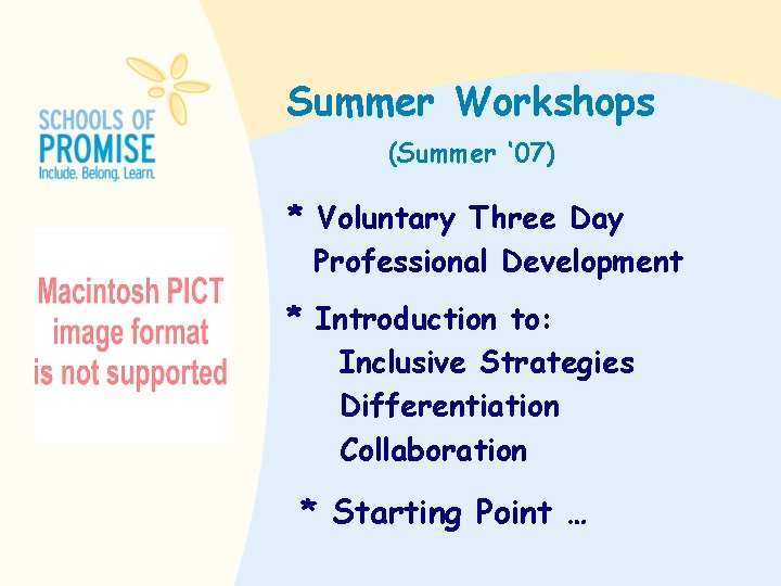 Summer Workshops (Summer ‘ 07) * Voluntary Three Day Professional Development * Introduction to: