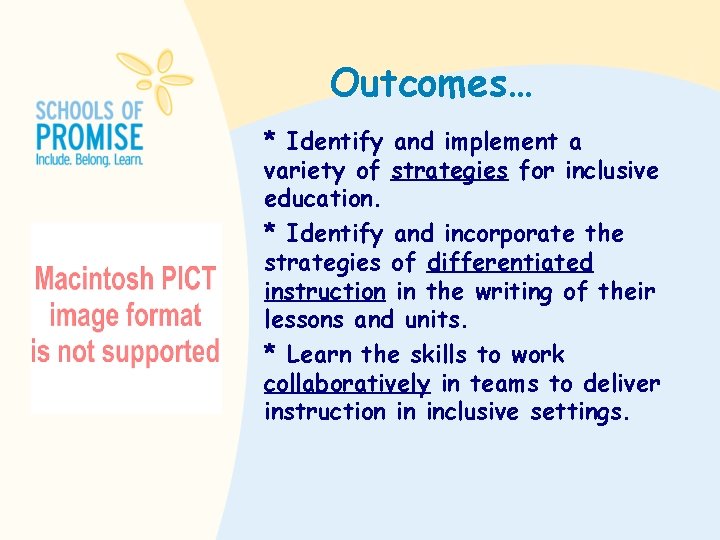 Outcomes… * Identify and implement a variety of strategies for inclusive education. * Identify