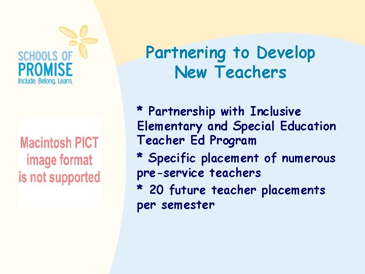 Partnering to Develop New Teachers * Partnership with Inclusive Elementary and Special Education Teacher