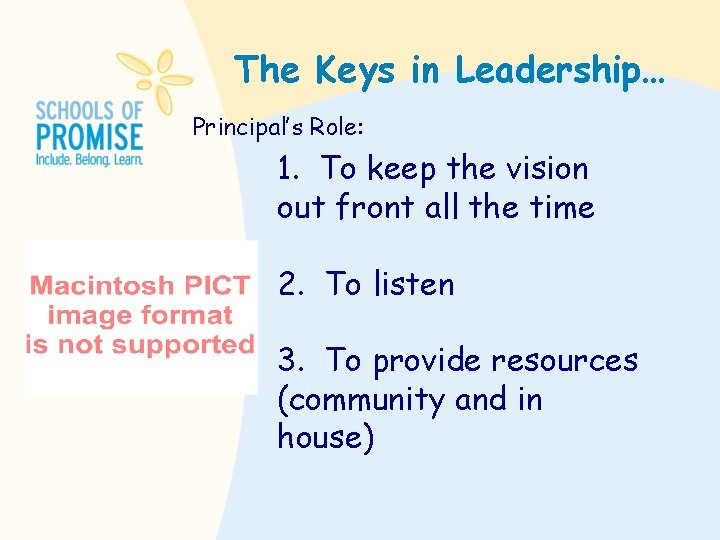 The Keys in Leadership… Principal’s Role: 1. To keep the vision out front all