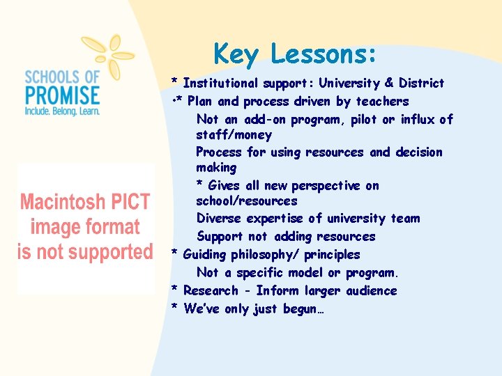 Key Lessons: * Institutional support: University & District • * Plan and process driven