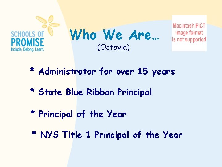 Who We Are… (Octavia) * Administrator for over 15 years * State Blue Ribbon