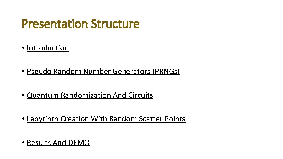 Presentation Structure • Introduction • Pseudo Random Number Generators (PRNGs) • Quantum Randomization And