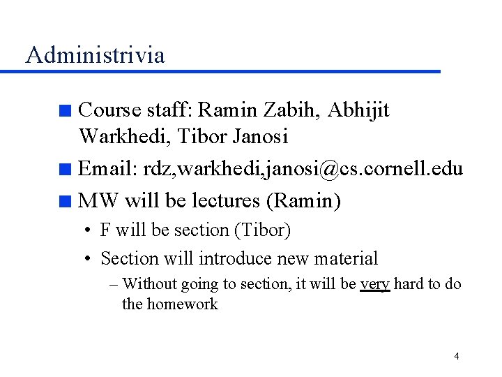 Administrivia Course staff: Ramin Zabih, Abhijit Warkhedi, Tibor Janosi n Email: rdz, warkhedi, janosi@cs.