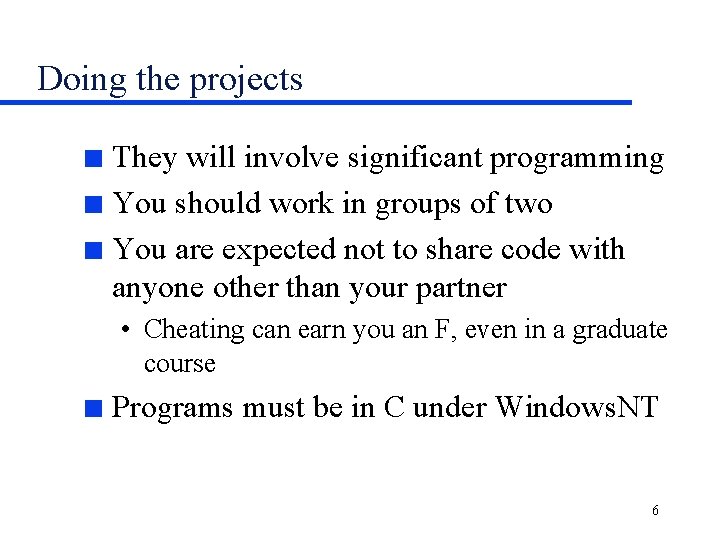 Doing the projects They will involve significant programming n You should work in groups