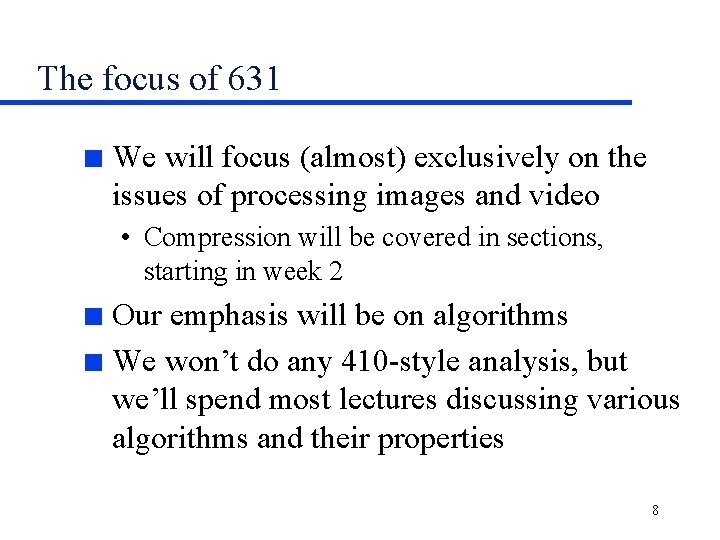 The focus of 631 n We will focus (almost) exclusively on the issues of