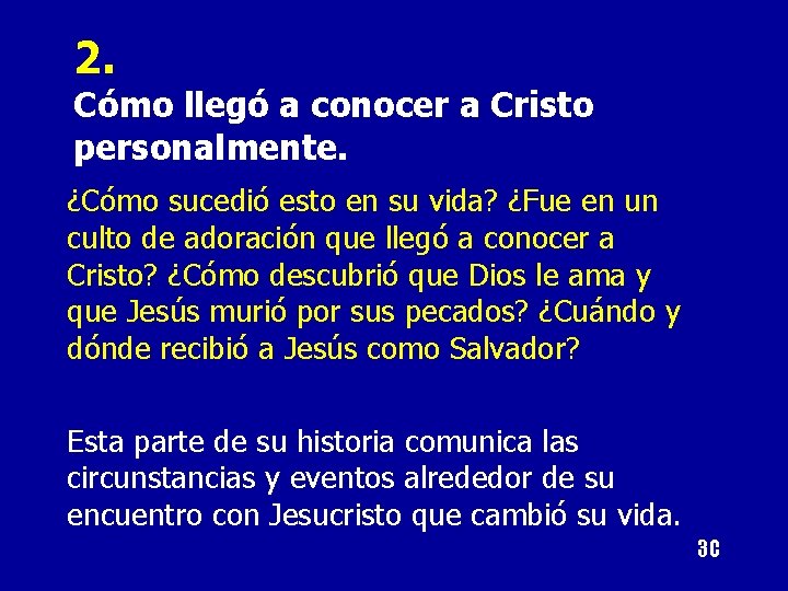 2. Cómo llegó a conocer a Cristo personalmente. ¿Cómo sucedió esto en su vida?