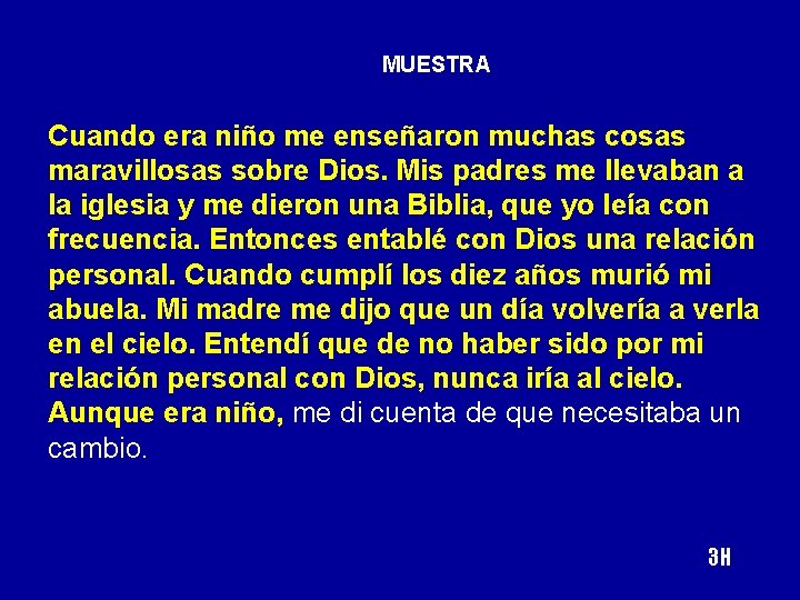 MUESTRA Cuando era niño me enseñaron muchas cosas maravillosas sobre Dios. Mis padres me