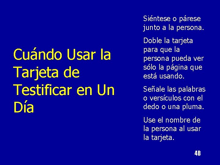 Siéntese o párese junto a la persona. Cuándo Usar la Tarjeta de Testificar en