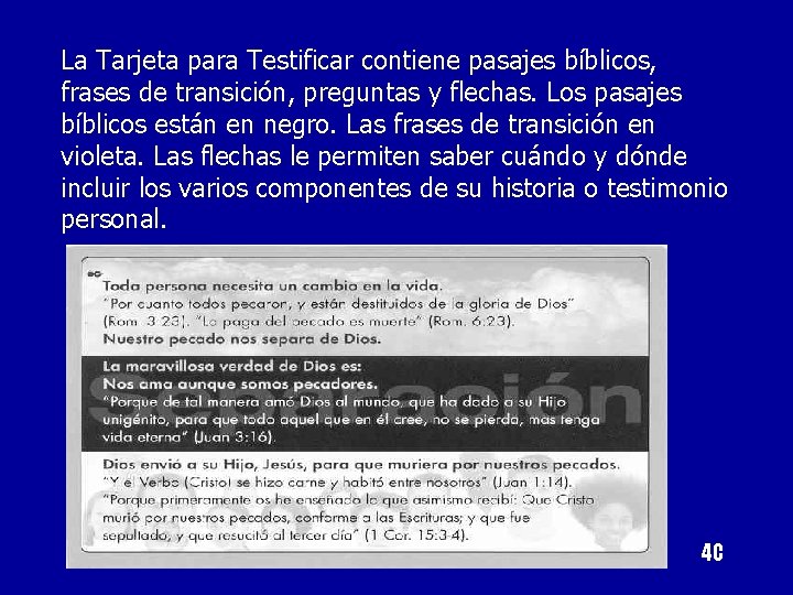 La Tarjeta para Testificar contiene pasajes bíblicos, frases de transición, preguntas y flechas. Los