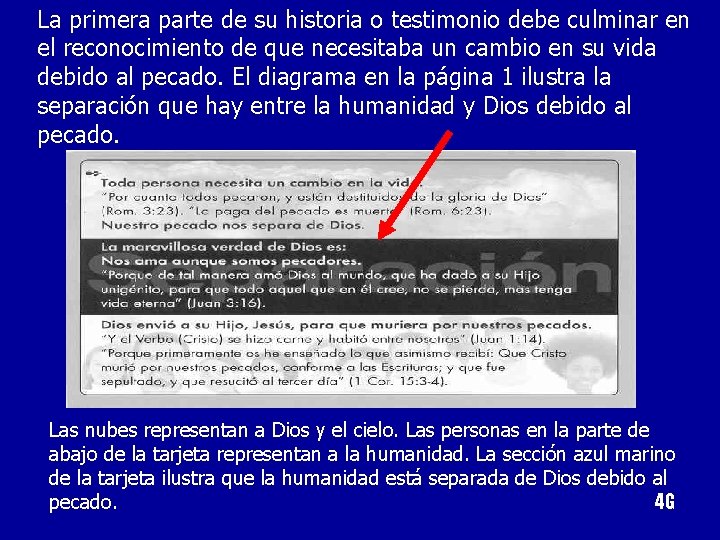 La primera parte de su historia o testimonio debe culminar en el reconocimiento de