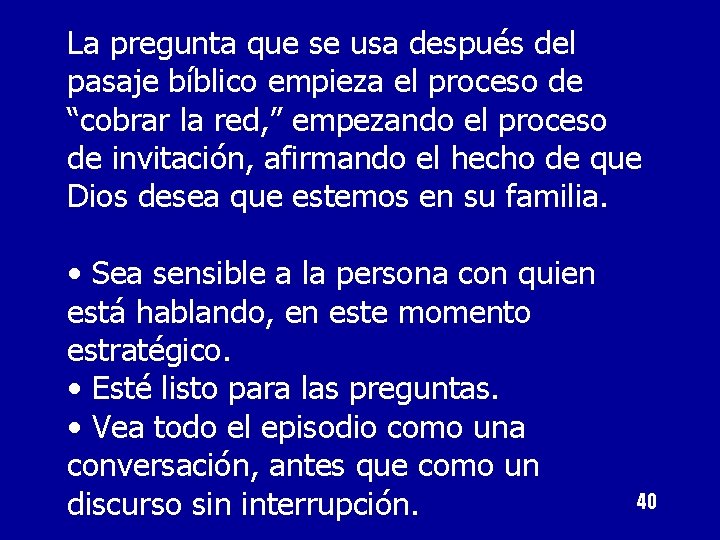 La pregunta que se usa después del pasaje bíblico empieza el proceso de “cobrar