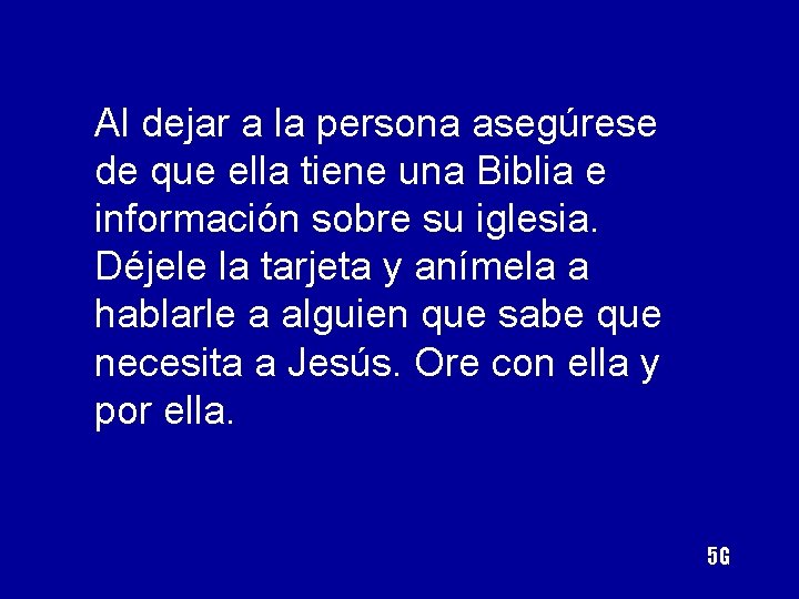 Al dejar a la persona asegúrese de que ella tiene una Biblia e información