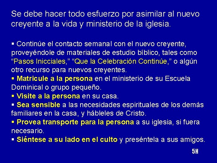 Se debe hacer todo esfuerzo por asimilar al nuevo creyente a la vida y