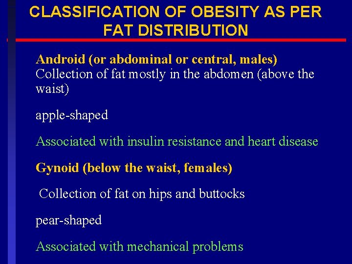 CLASSIFICATION OF OBESITY AS PER FAT DISTRIBUTION Android (or abdominal or central, males) Collection