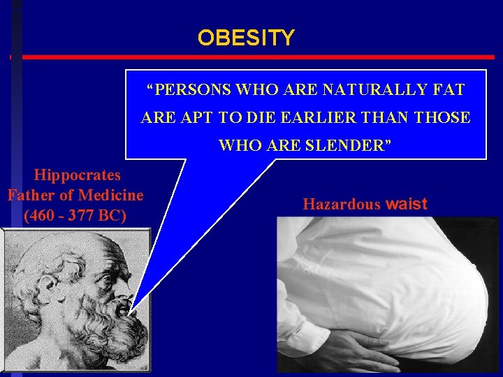 OBESITY “PERSONS WHO ARE NATURALLY FAT ARE APT TO DIE EARLIER THAN THOSE WHO