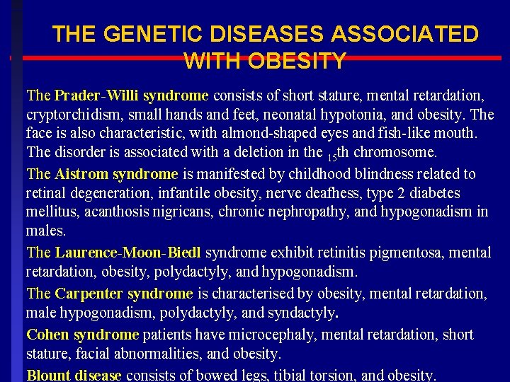 THE GENETIC DISEASES ASSOCIATED WITH OBESITY The Prader-Willi syndrome consists of short stature, mental