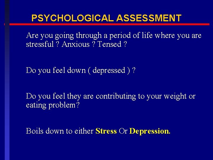 PSYCHOLOGICAL ASSESSMENT Are you going through a period of life where you are stressful