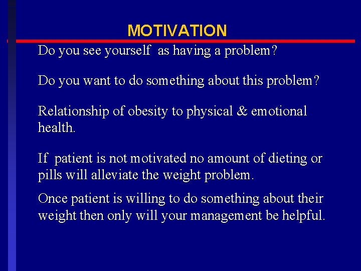 MOTIVATION Do you see yourself as having a problem? Do you want to do