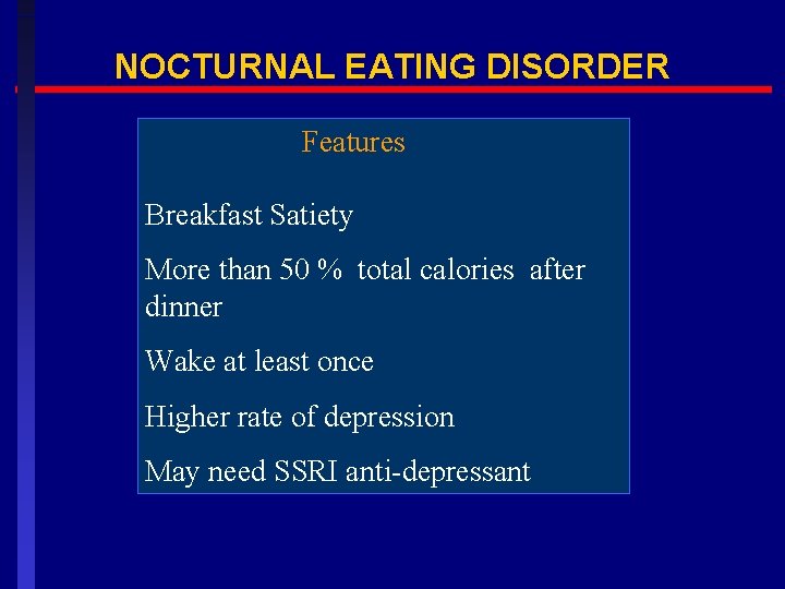 NOCTURNAL EATING DISORDER Features Breakfast Satiety More than 50 % total calories after dinner