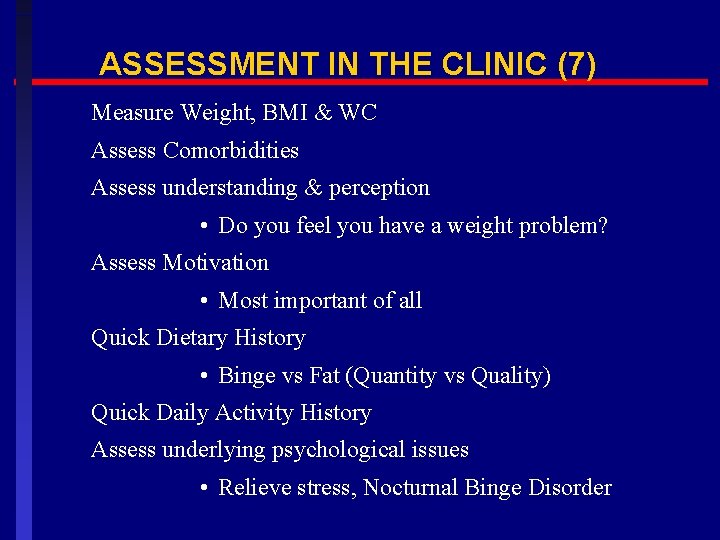 ASSESSMENT IN THE CLINIC (7) Measure Weight, BMI & WC Assess Comorbidities Assess understanding