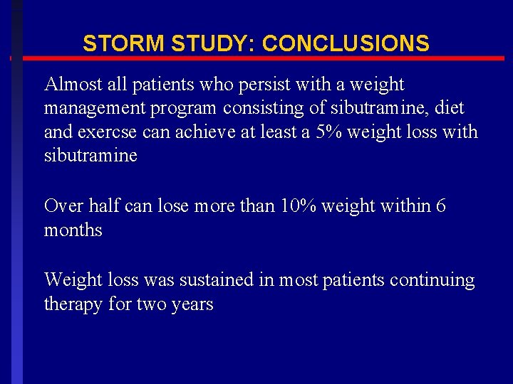 STORM STUDY: CONCLUSIONS Almost all patients who persist with a weight management program consisting