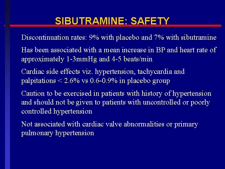 SIBUTRAMINE: SAFETY Discontinuation rates: 9% with placebo and 7% with sibutramine Has been associated
