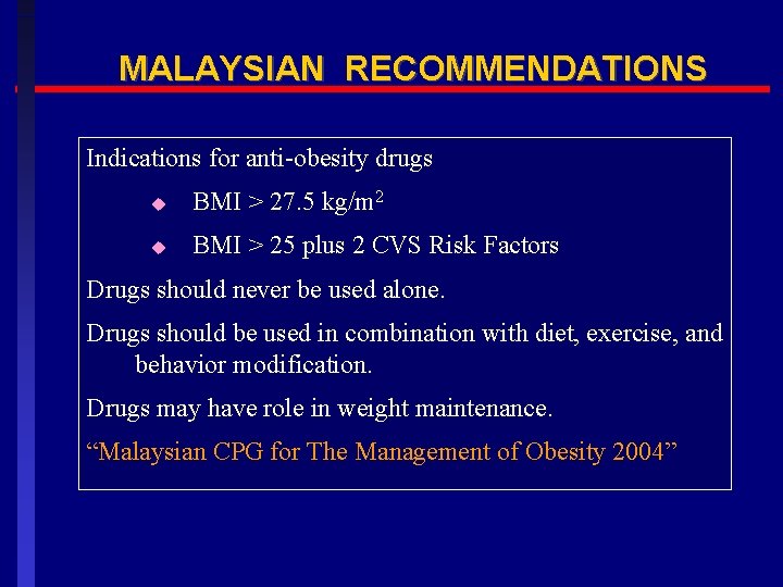 MALAYSIAN RECOMMENDATIONS Indications for anti-obesity drugs u BMI > 27. 5 kg/m 2 u