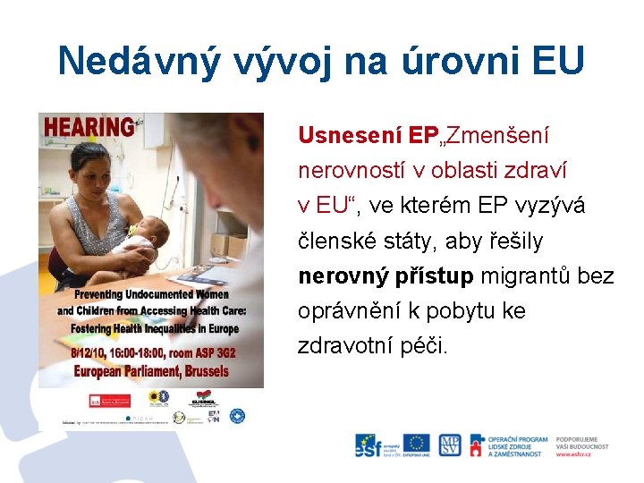 Nedávný vývoj na úrovni EU Usnesení EP„Zmenšení nerovností v oblasti zdraví v EU“, ve