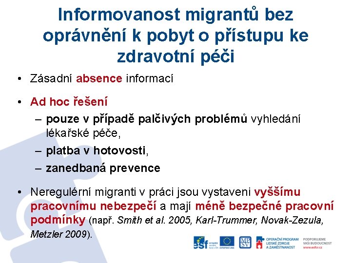 Informovanost migrantů bez oprávnění k pobyt o přístupu ke zdravotní péči • Zásadní absence