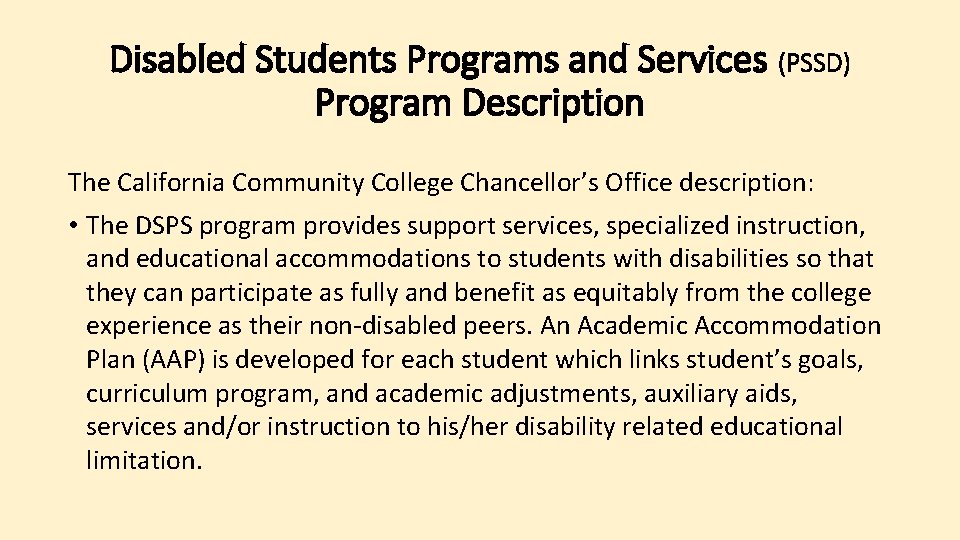 Disabled Students Programs and Services (PSSD) Program Description The California Community College Chancellor’s Office