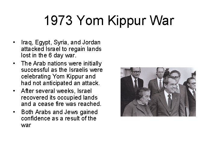1973 Yom Kippur War • Iraq, Egypt, Syria, and Jordan attacked Israel to regain