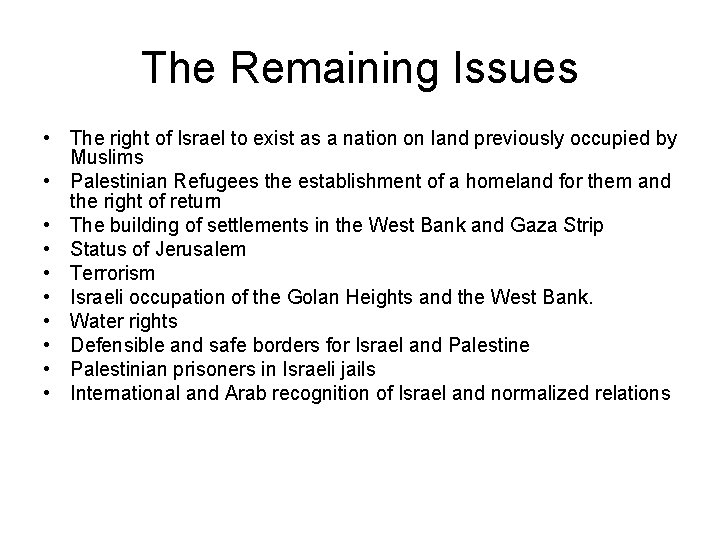 The Remaining Issues • The right of Israel to exist as a nation on