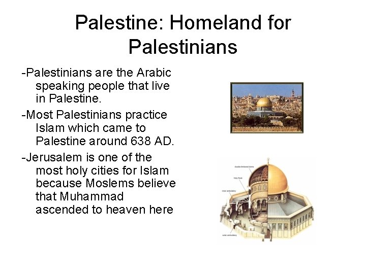 Palestine: Homeland for Palestinians -Palestinians are the Arabic speaking people that live in Palestine.