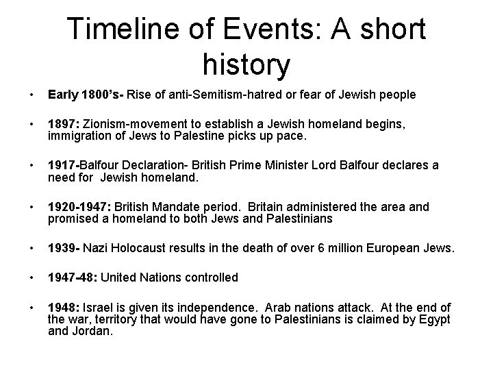 Timeline of Events: A short history • Early 1800’s- Rise of anti-Semitism-hatred or fear