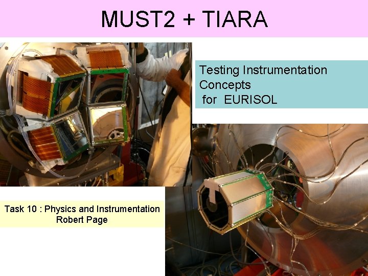MUST 2 + TIARA Testing Instrumentation Concepts for EURISOL Task 10 : Physics and