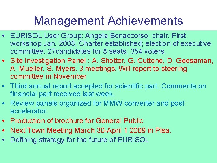 Management Achievements • EURISOL User Group: Angela Bonaccorso, chair. First workshop Jan. 2008; Charter