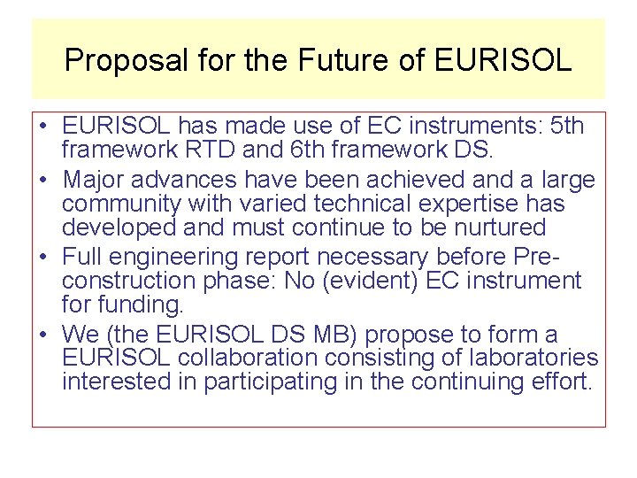 Proposal for the Future of EURISOL • EURISOL has made use of EC instruments: