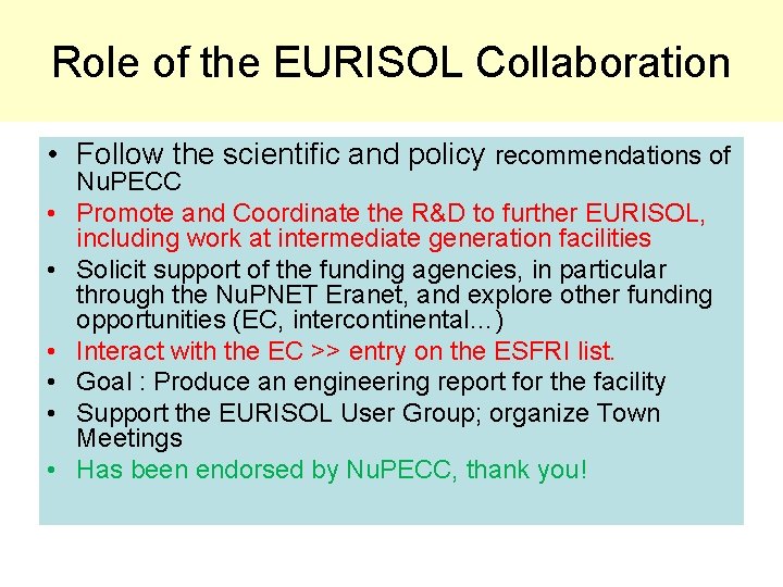 Role of the EURISOL Collaboration • Follow the scientific and policy recommendations of •