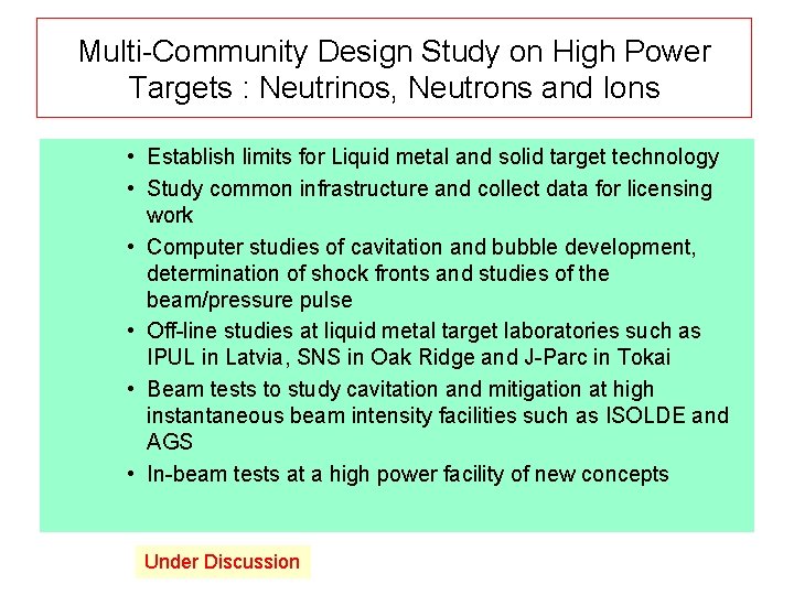 Multi-Community Design Study on High Power Targets : Neutrinos, Neutrons and Ions • Establish