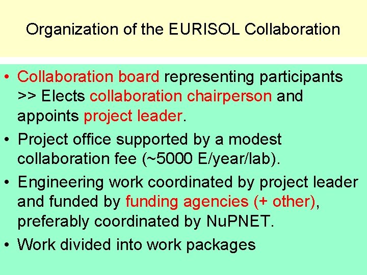 Organization of the EURISOL Collaboration • Collaboration board representing participants >> Elects collaboration chairperson