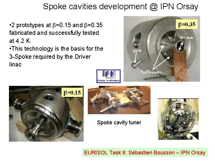 Spoke cavities development @ IPN Orsay • 2 prototypes at =0. 15 and =0.