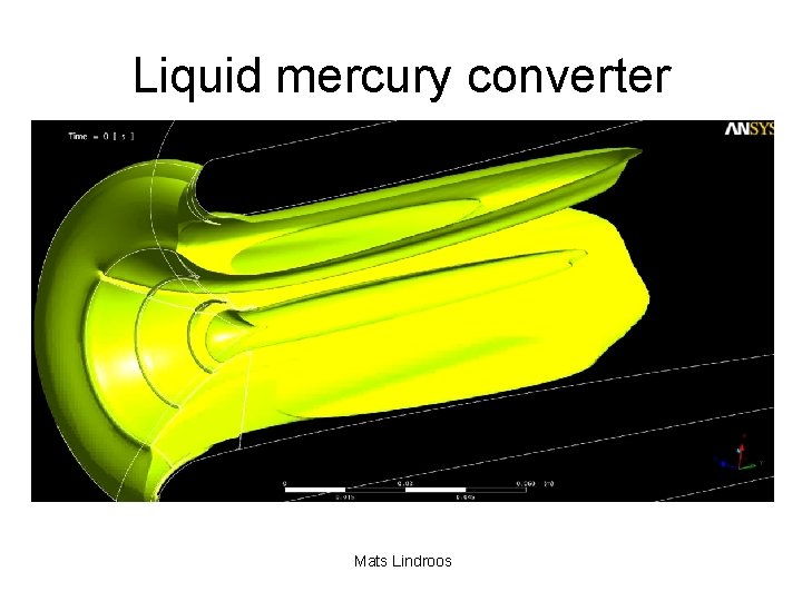 Liquid mercury converter The CGS design The WTMF design Mats Lindroos 