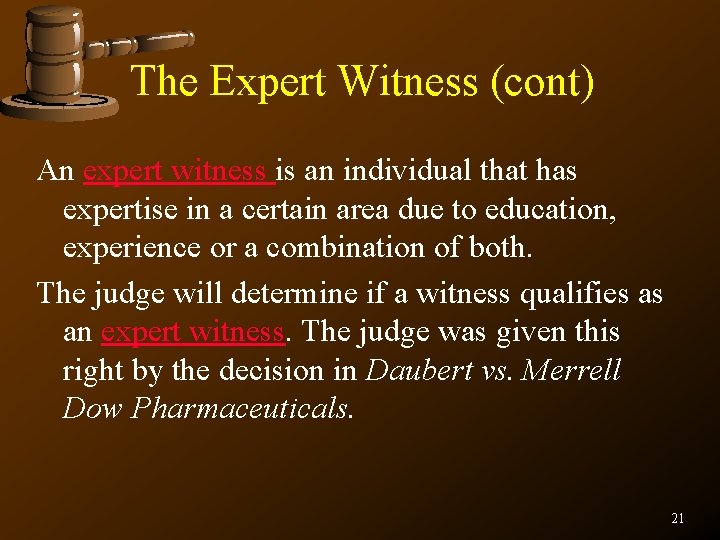 The Expert Witness (cont) An expert witness is an individual that has expertise in