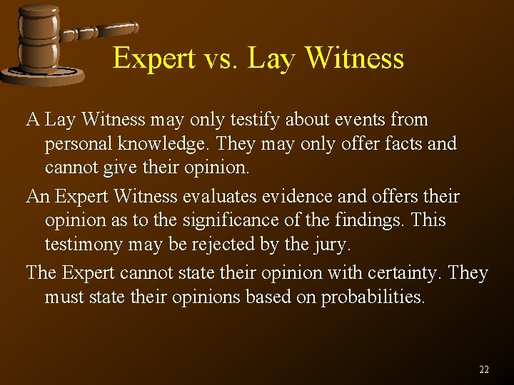 Expert vs. Lay Witness A Lay Witness may only testify about events from personal