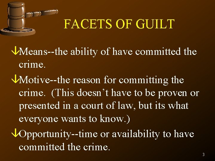FACETS OF GUILT âMeans--the ability of have committed the crime. âMotive--the reason for committing