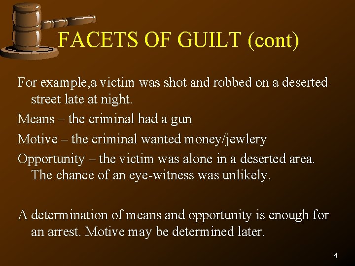 FACETS OF GUILT (cont) For example, a victim was shot and robbed on a