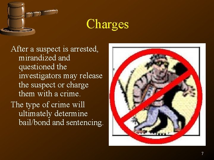 Charges After a suspect is arrested, mirandized and questioned the investigators may release the